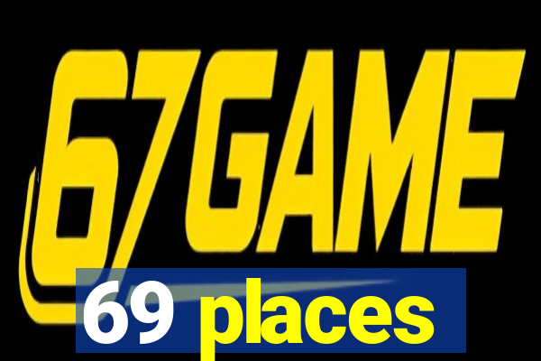 69 places